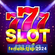 feriado tjsp 2024